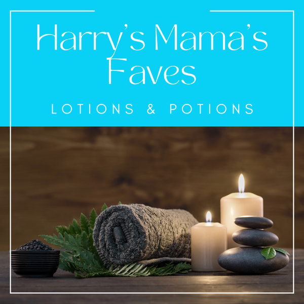 Harry’s Mama’s Faves: Lotions & Potions 